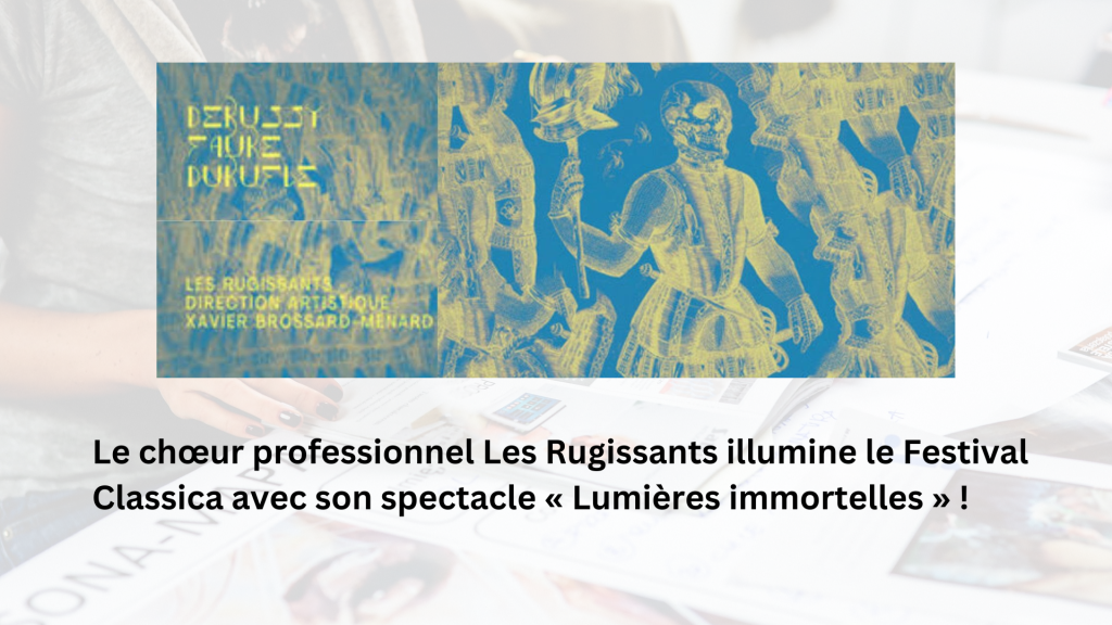 Le chœur professionnel Les Rugissants illumine le Festival Classica avec son spectacle « Lumières immortelles »