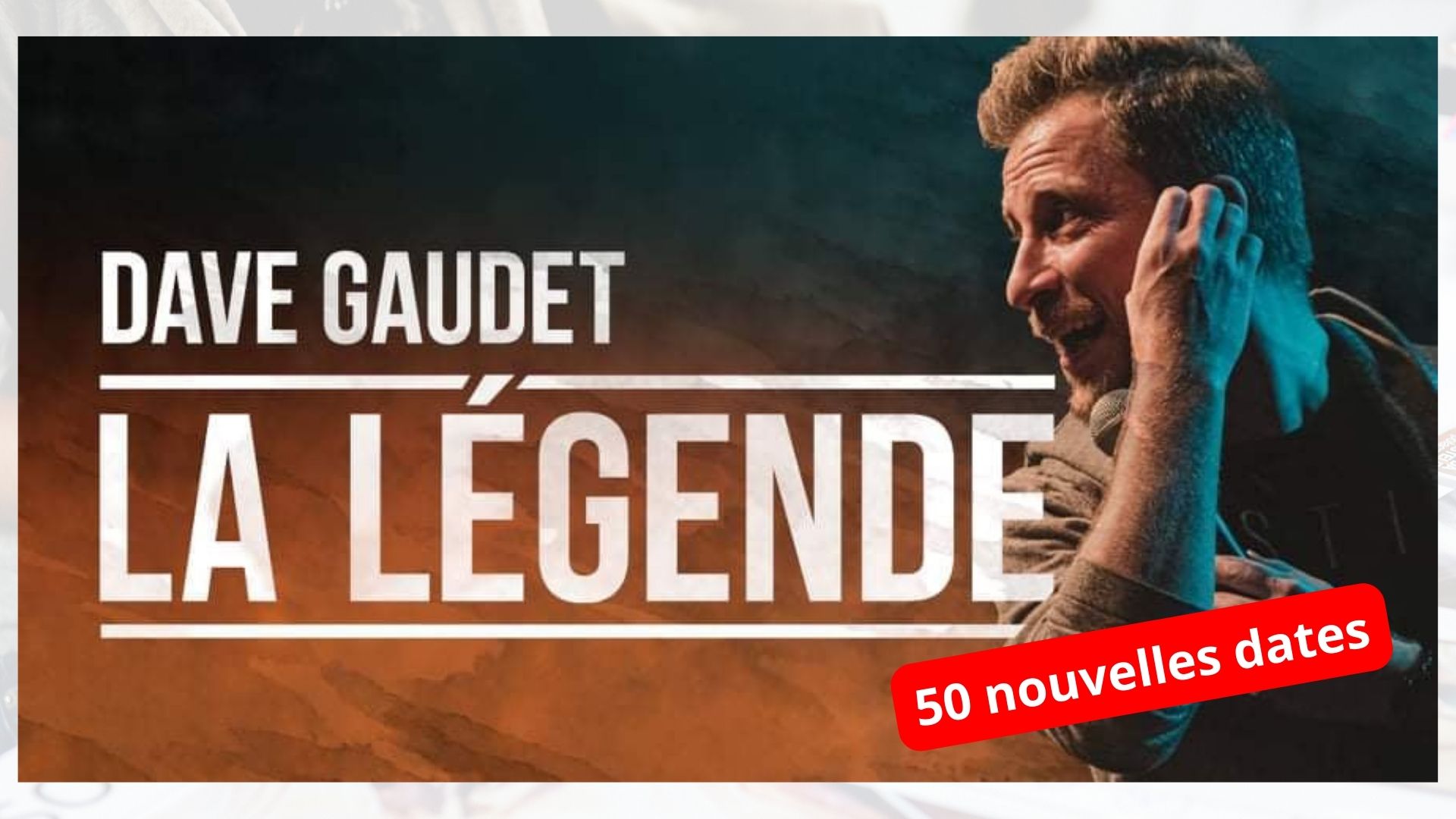 50 nouvelles dates du spectacle La Légende, de Dave Gaudet